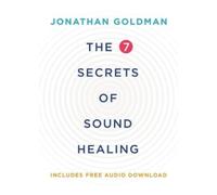 Jonathan Goldman The 7 Secrets of Sound Healing Revised Edition (Tascabile)