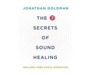 Jonathan Goldman The 7 Secrets of Sound Healing Revised Edition (Tascabile)