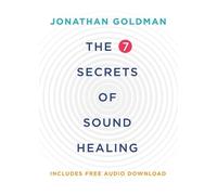 Jonathan Goldman The 7 Secrets of Sound Healing (Tascabile)
