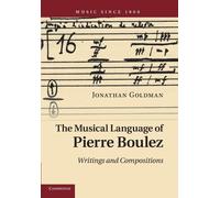 Jonathan Goldman The Musical Language of Pierre Boulez (Tascabile)