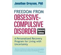 Freedom from Obsessive Compulsive Disorder: A Personalized Recovery Program for Living with Uncertainty, Updated Edition