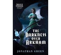 Jonathan Green The Darkness Over Arkham: An Arkham Horror Investigat (Tascabile)
