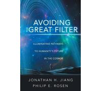 Jonathan H Jiang Philip E Rosen Avoiding the Great Filter (Tascabile)