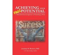 Jonathan H Westover Achieving Your Full Potential (Tascabile)