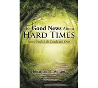 Jonathan H Wilson The Good News About Hard Times (Tascabile)