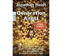 Jonathan Haidt Generation Angst: Wie wir unsere Kinder an die virtu (Tascabile)