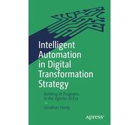 Jonathan Hardy Intelligent Automation in Digital Transformation Stra (Tascabile)