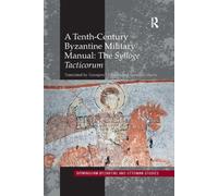 Jonathan Harris A Tenth-Century Byzantine Military Manual: The Syllo (Tascabile)