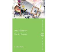 Jonathan Harris Art History: The Key Concepts (Tascabile) Routledge Key Guides