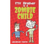 Jonathan Harris My Brother is a Zombie Child (Tascabile)
