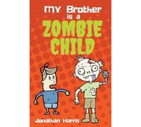 Jonathan Harris My Brother is a Zombie Child (Tascabile)