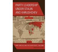 Jonathan Harris Party Leadership under Stalin and Khrushchev (Tascabile)