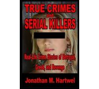 Jonathan Hartwel True Crime and Serial Killers (Tascabile)