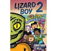 Jonathan Hill Lizard Boy 2: The Most Perfect Summer Ever (Copertina rigida)