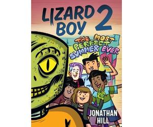 Jonathan Hill Lizard Boy 2: The Most Perfect Summer Ever (Copertina rigida)
