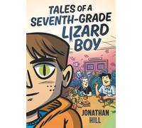 Jonathan Hill Tales of a Seventh-Grade Lizard Boy: A Graphic Novel (Tascabile)