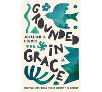 Jonathan Holmes Grounded in Grace (Tascabile)