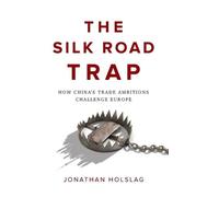Jonathan Holslag The Silk Road Trap (Copertina rigida)