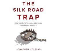 Jonathan Holslag The Silk Road Trap (Tascabile)