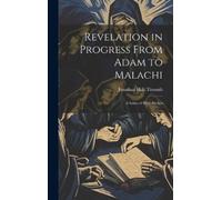 Jonathan Holt Titco Revelation in Progress From Adam to Malac (Copertina rigida)