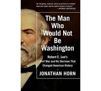 Jonathan Horn The Man Who Would Not Be Washington (Tascabile)