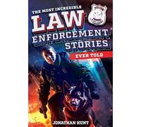 Jonathan Hunt The Most Incredible Law Enforcement Stories Ever Told (Tascabile)