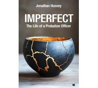 Jonathan Hussey Imperfect: The Life of a Probation Officer (Tascabile)