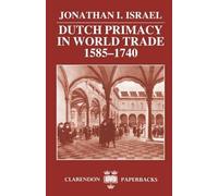 Jonathan I. Israel Dutch Primacy in World Trade, 1585-1740 (Tascabile)