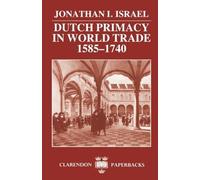 Jonathan I. Israel Dutch Primacy in World Trade, 1585-1740 (Tascabile)
