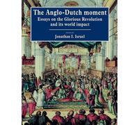 Jonathan I. Israel The Anglo-Dutch Moment (Tascabile)