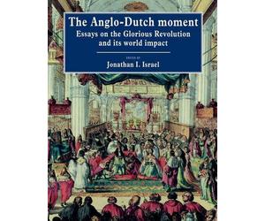 Jonathan I. Israel The Anglo-Dutch Moment (Tascabile)