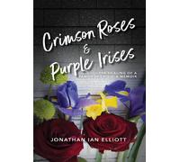 Jonathan Ian Elliott Crimson Roses & Purple Irises (Copertina rigida)