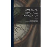 Jonathan Ingersoll Bowditch Nathaniel B American Practical Na (Copertina rigida)