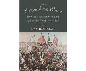 Jonathan Israel The Expanding Blaze (Tascabile)