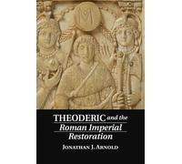 Jonathan J. Arnold Theoderic and the Roman Imperial Restoration (Tascabile)