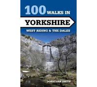 Jonathan J Smith 100 Walks in Yorkshire - West Riding and the Dales (Tascabile)