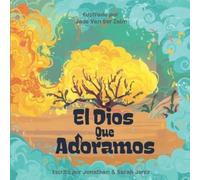 Jonathan Jerez Sar Gonzalez Jerez Gonza El Dios Que Adoramos (Copertina rigida)