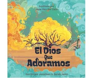 Jonathan Jerez Sar Gonzalez Jerez Gonza El Dios Que Adoramos (Copertina rigida)