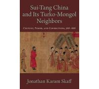 Jonathan Karam Skaff Sui-Tang China and Its Turko-Mongol Neighbors (Tascabile)