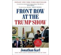 Jonathan Karl Front Row at the Trump Show (Tascabile)