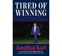 Jonathan Karl Tired of Winning (Copertina rigida)