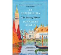 Jonathan Keates – La Serenissima: The Story of Venice – Tascabile