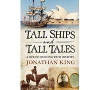 Jonathan King Tall Ships and Tall Tales: A Life of Dancing with Hist (Tascabile)