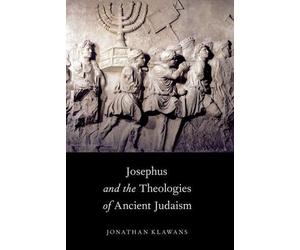 Jonathan Klawans Josephus and the Theologies of Ancient Judaism (Tascabile)
