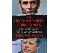 Jonathan Knight The Lincoln-Kennedy Coincidences (Tascabile)