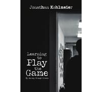 Jonathan Kohlmeier Learning to Play the Game (Tascabile)