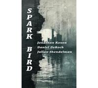 Jonathan Koven Daniel Derock Julian Shendelman Spark Bird (Tascabile)