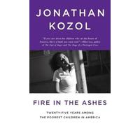 Jonathan Kozol Fire in the Ashes (Tascabile)