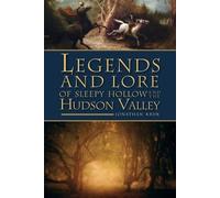 Jonathan Kruk Legends and Lore of Sleepy Hollow and the Hudson Valle (Tascabile)