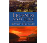 Jonathan Kruk Legends and Lore of the Hudson Highlands (Tascabile)